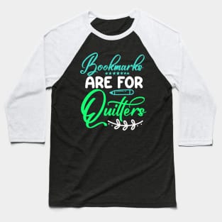 Bookmarks are for quitters reading lover Baseball T-Shirt